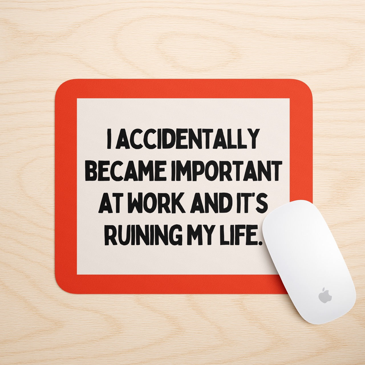 I Accidentally Became Important At Work And It's Ruining My Life | Mouse Mat
