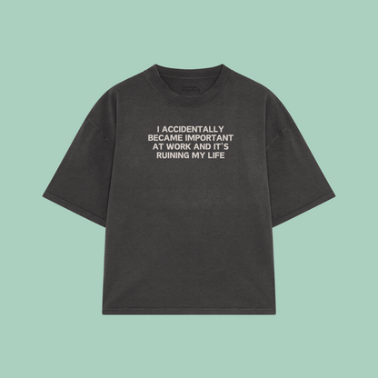 I Accidentally Became Important At Work And It's Ruining My Life | Boxy T Shirt