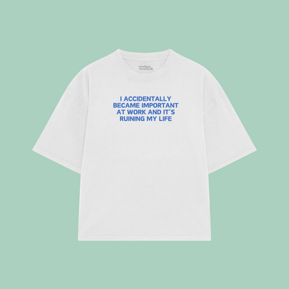 I Accidentally Became Important At Work And It's Ruining My Life | Boxy T Shirt