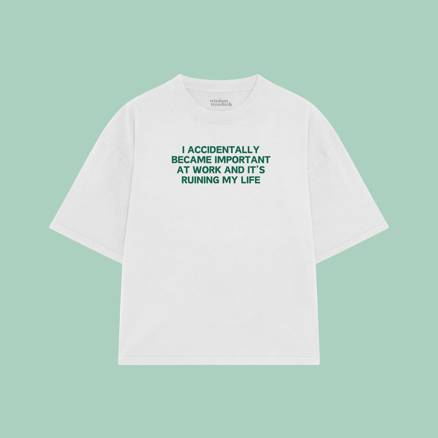 I Accidentally Became Important At Work And It's Ruining My Life | Boxy T Shirt