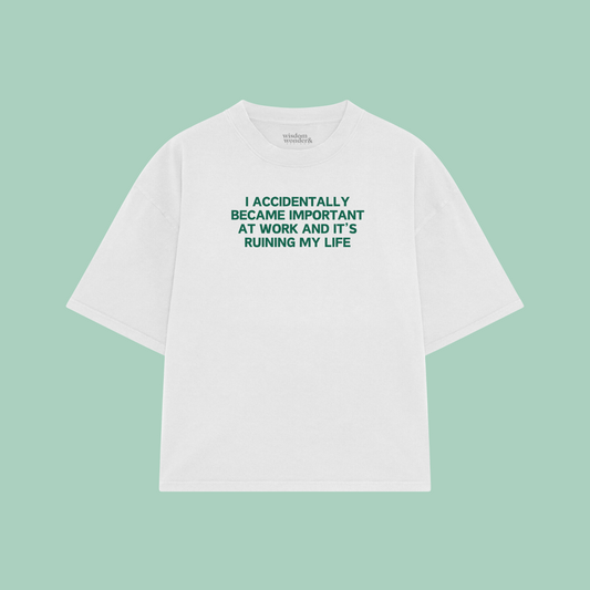 I Accidentally Became Important At Work And It's Ruining My Life | Boxy T Shirt