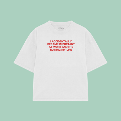 I Accidentally Became Important At Work And It's Ruining My Life | Boxy T Shirt
