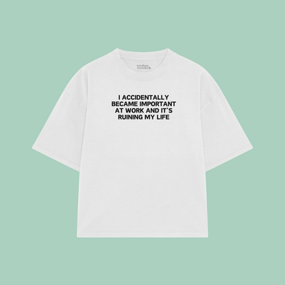 I Accidentally Became Important At Work And It's Ruining My Life | Boxy T Shirt