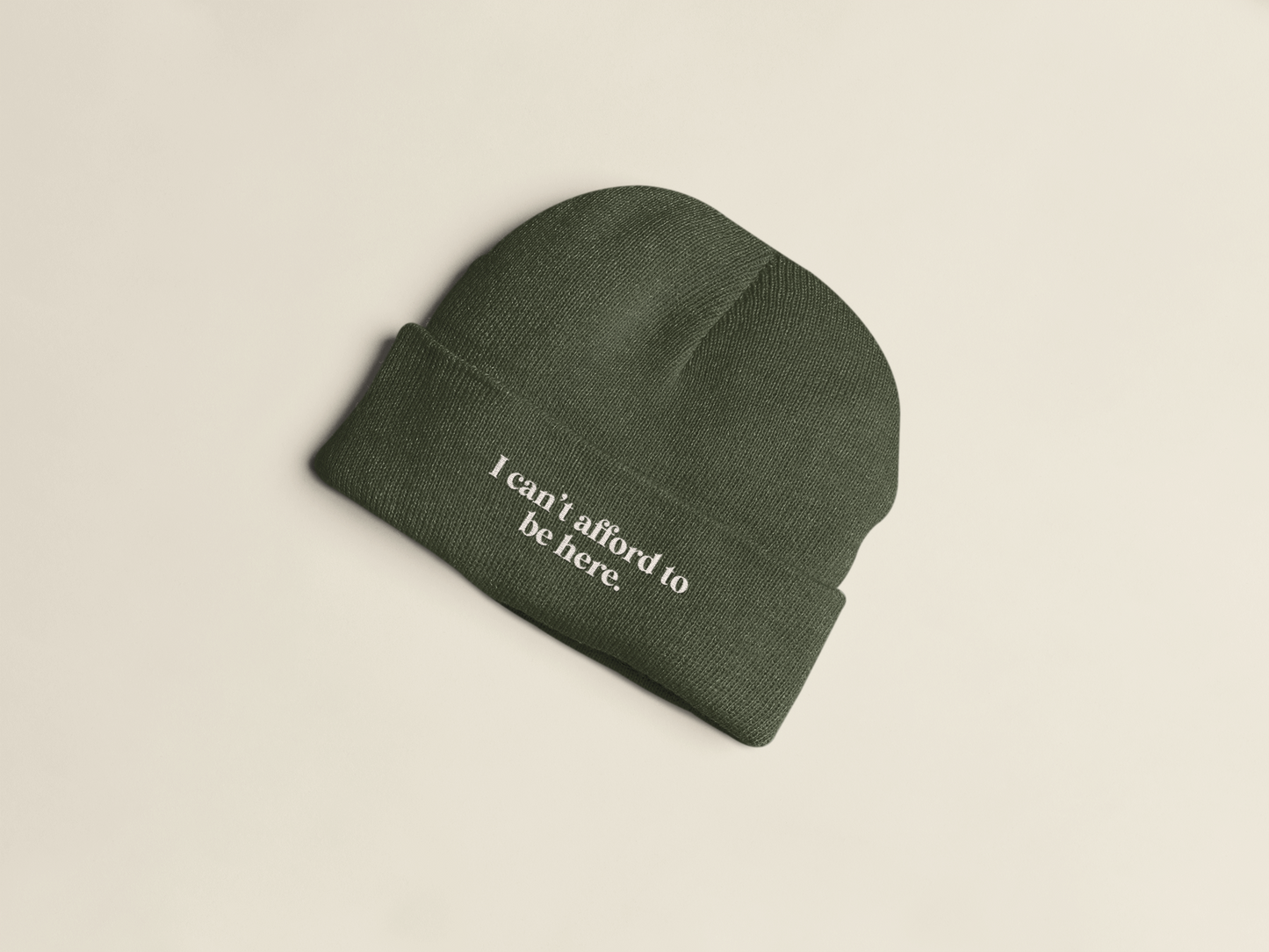 I Can't Afford To Be Here | Beanie Hat
