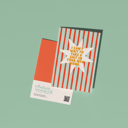 I Can't Wait To Take A Shit In Your New Home | Greeting Card
