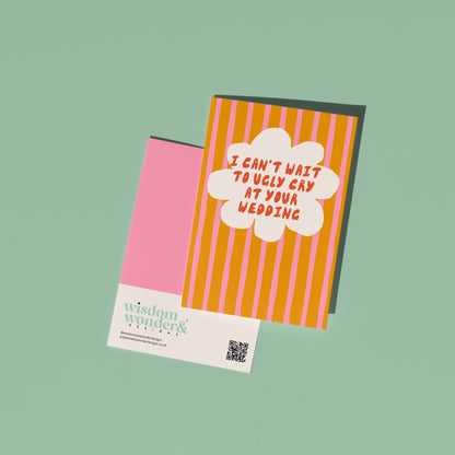 I Can't Wait To Ugly Cry At Your Wedding | Greeting Card