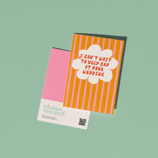 I Can't Wait To Ugly Cry At Your Wedding | Greeting Card