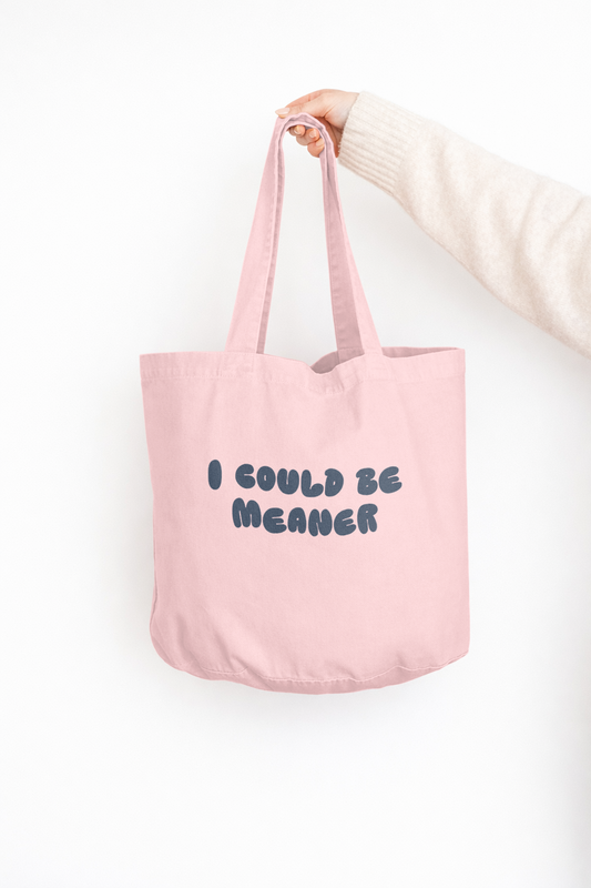 I Could Be Meaner | Tote Bag