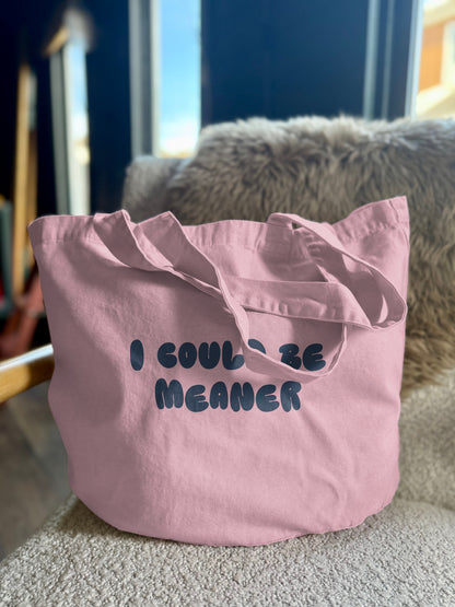 I Could Be Meaner | Tote Bag