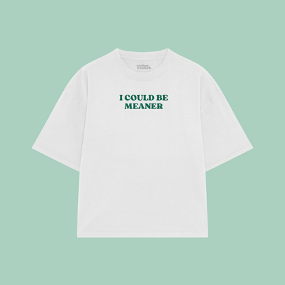 I Could Be Meaner | Boxy T Shirt