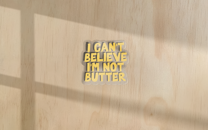 I Can't Believe I'm Not Butter | Sticker