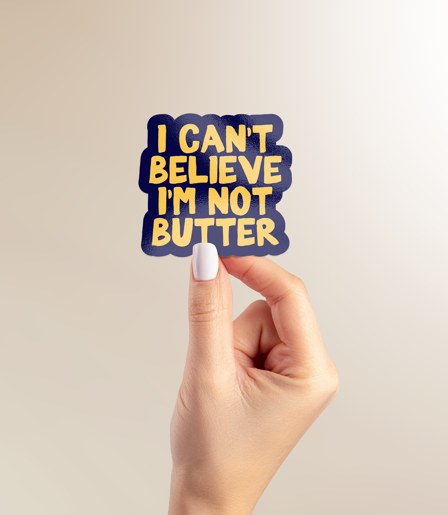 I Can't Believe I'm Not Butter | Sticker