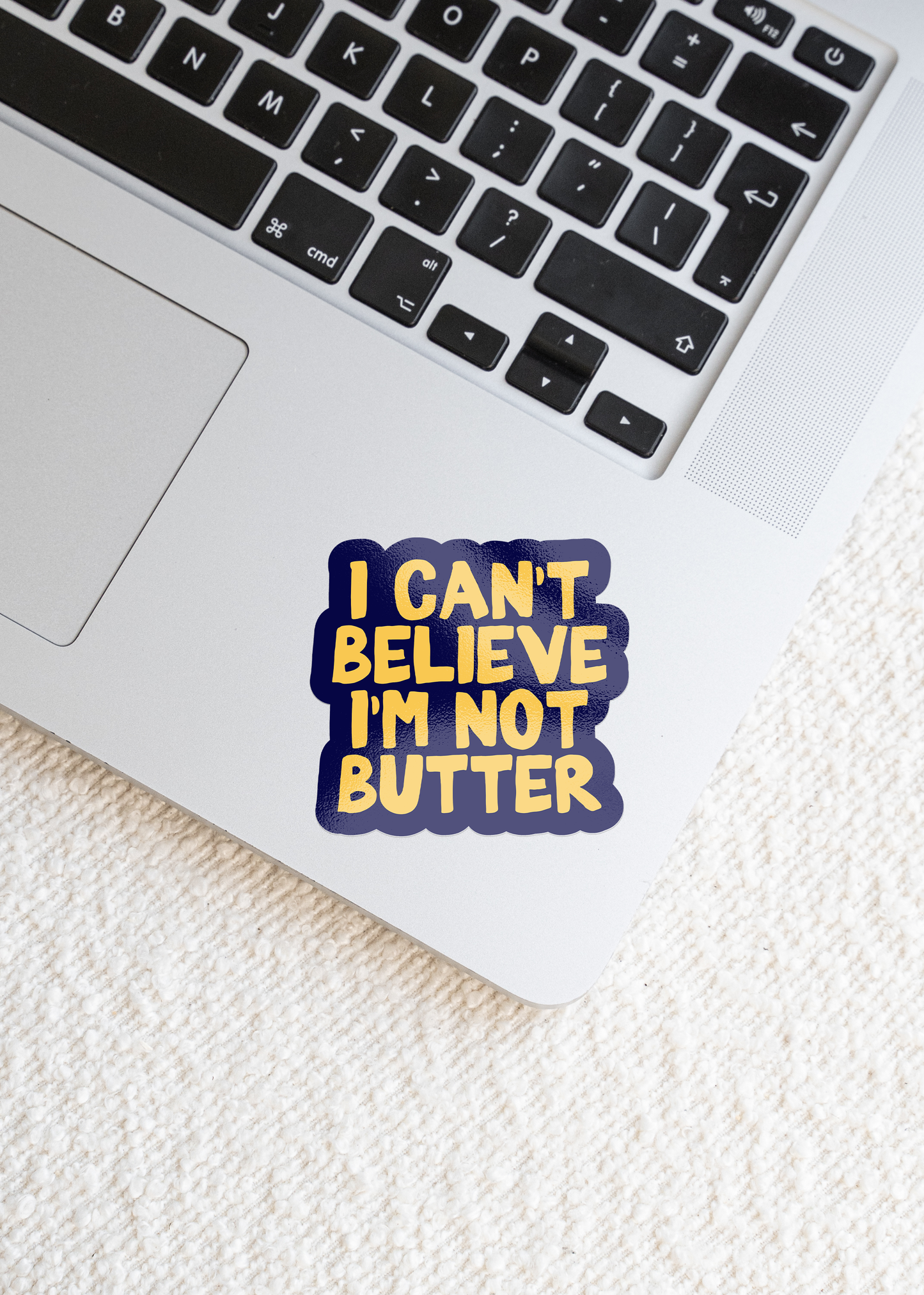 I Can't Believe I'm Not Butter | Sticker