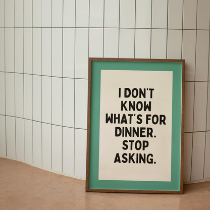 I Don't Know What's For Dinner | Vivid Teal, Black & Cream | Art Print