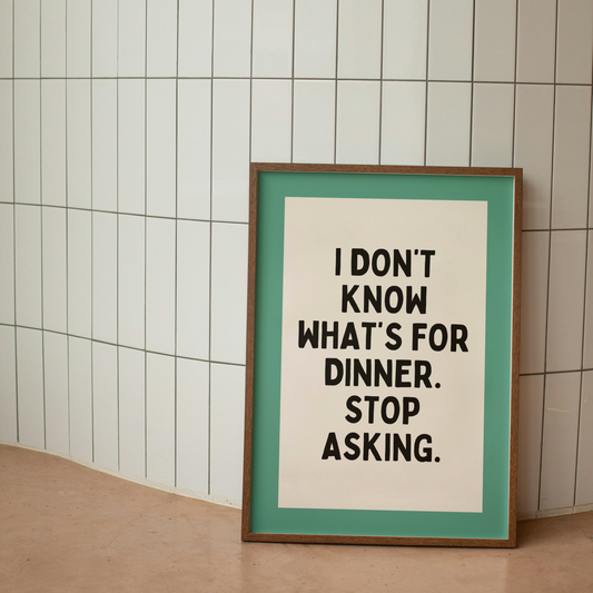 I Don't Know What's For Dinner | Vivid Teal, Black & Cream | Art Print