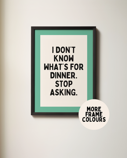 I Don't Know What's For Dinner | Vivid Teal, Black & Cream | Art Print