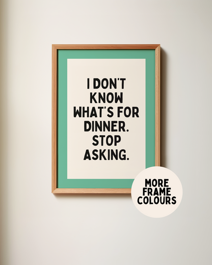 I Don't Know What's For Dinner | Vivid Teal, Black & Cream | Art Print