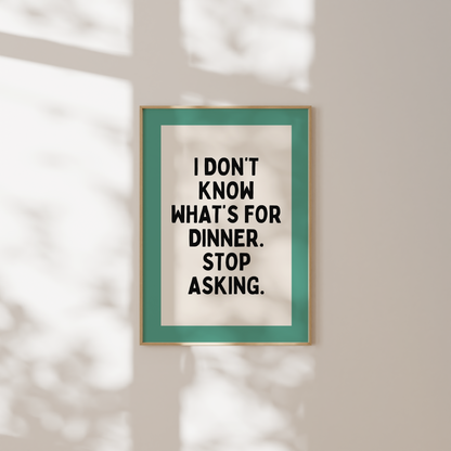 I Don't Know What's For Dinner | Vivid Teal, Black & Cream | Art Print