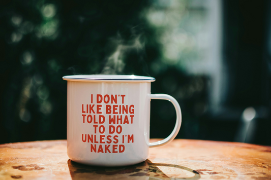 I Don't Like Being Told What To Do | Enamel Mug