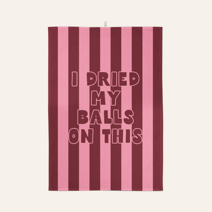 I Dried My Balls On This | Tea Towel