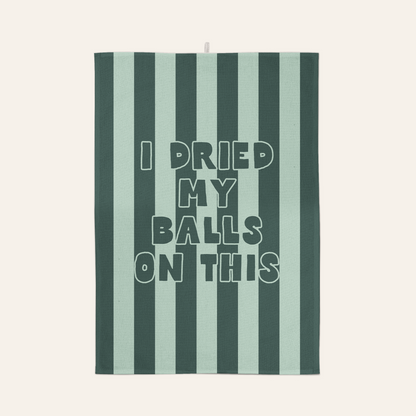 I Dried My Balls On This | Tea Towel