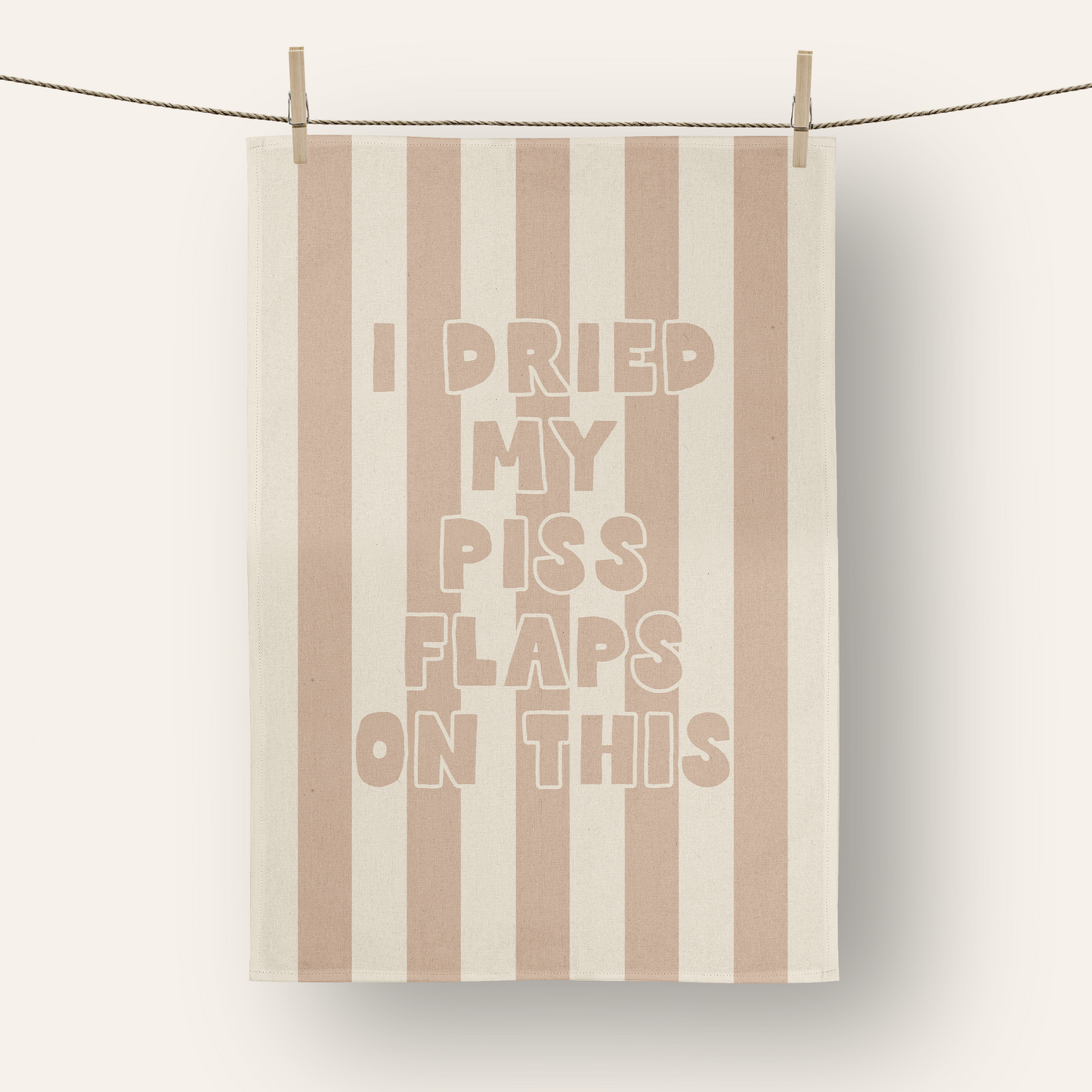 I Dried My Piss Flaps On This | Tea Towel