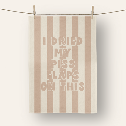 I Dried My Piss Flaps On This | Tea Towel