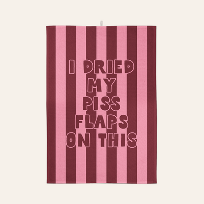 I Dried My Piss Flaps On This | Tea Towel