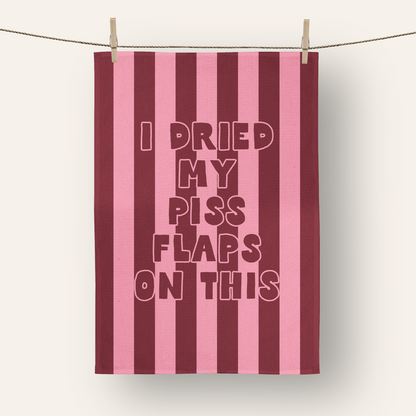 I Dried My Piss Flaps On This | Tea Towel