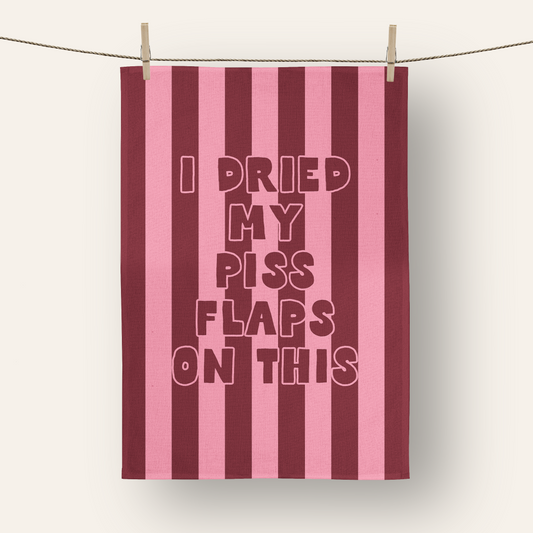 I Dried My Piss Flaps On This | Tea Towel