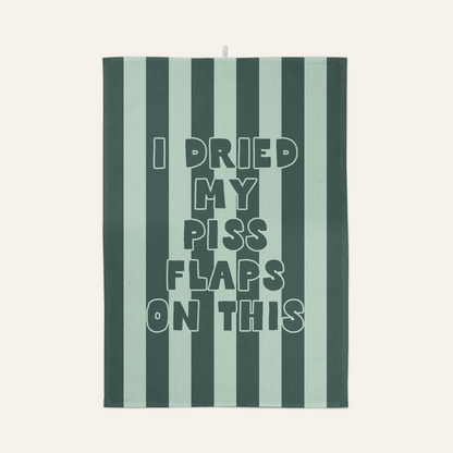 I Dried My Piss Flaps On This | Tea Towel