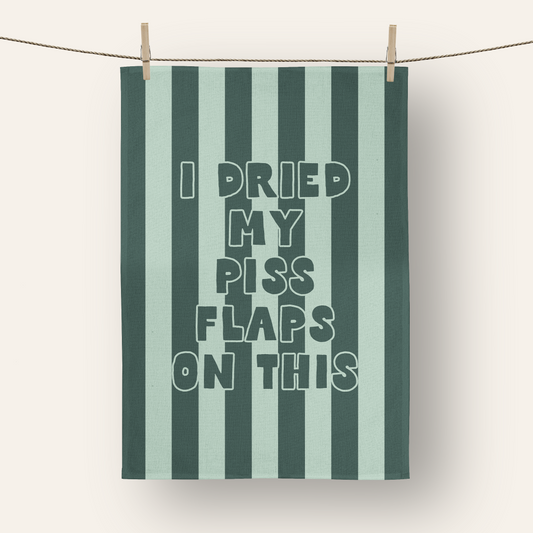 I Dried My Piss Flaps On This | Tea Towel