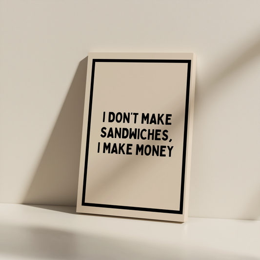 I Don't Make Sandwiches, I Make Money | Black and Cream | Canvas