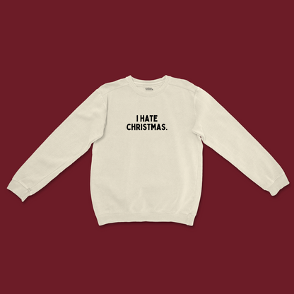 I Hate Christmas | Christmas Unisex Sweatshirt