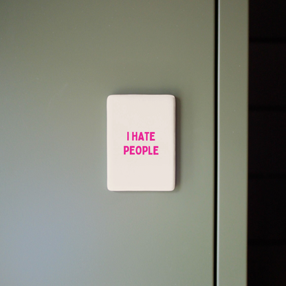 I Hate People | Ceramic Magnet