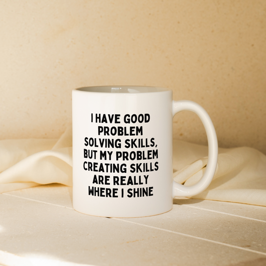 I Have Good Problems Solving Skills | Mug