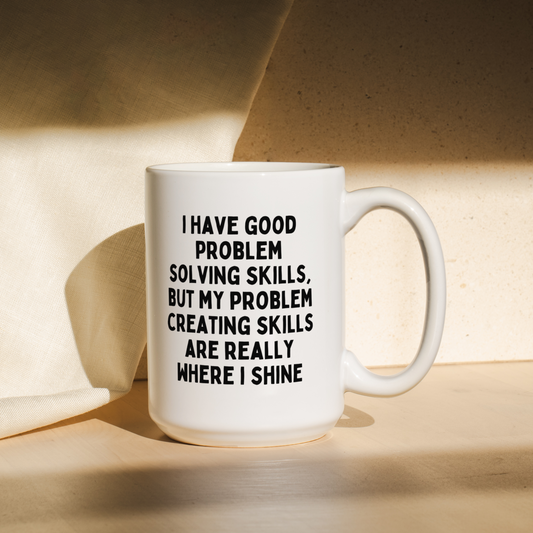 I Have Good Problems Solving Skills | Mug