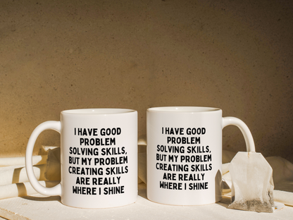 I Have Good Problems Solving Skills | Mug