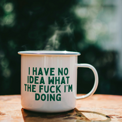 I Have No Idea What The Fuck I'm Doing | Mug
