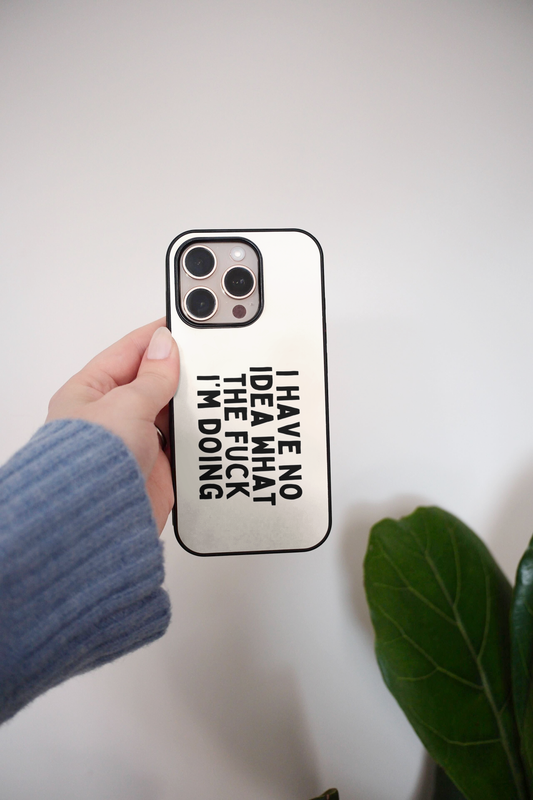 I Have No Idea What I'm Doing | Phone Case