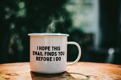 I Hope This Email Finds You Before I Do | Enamel Mug