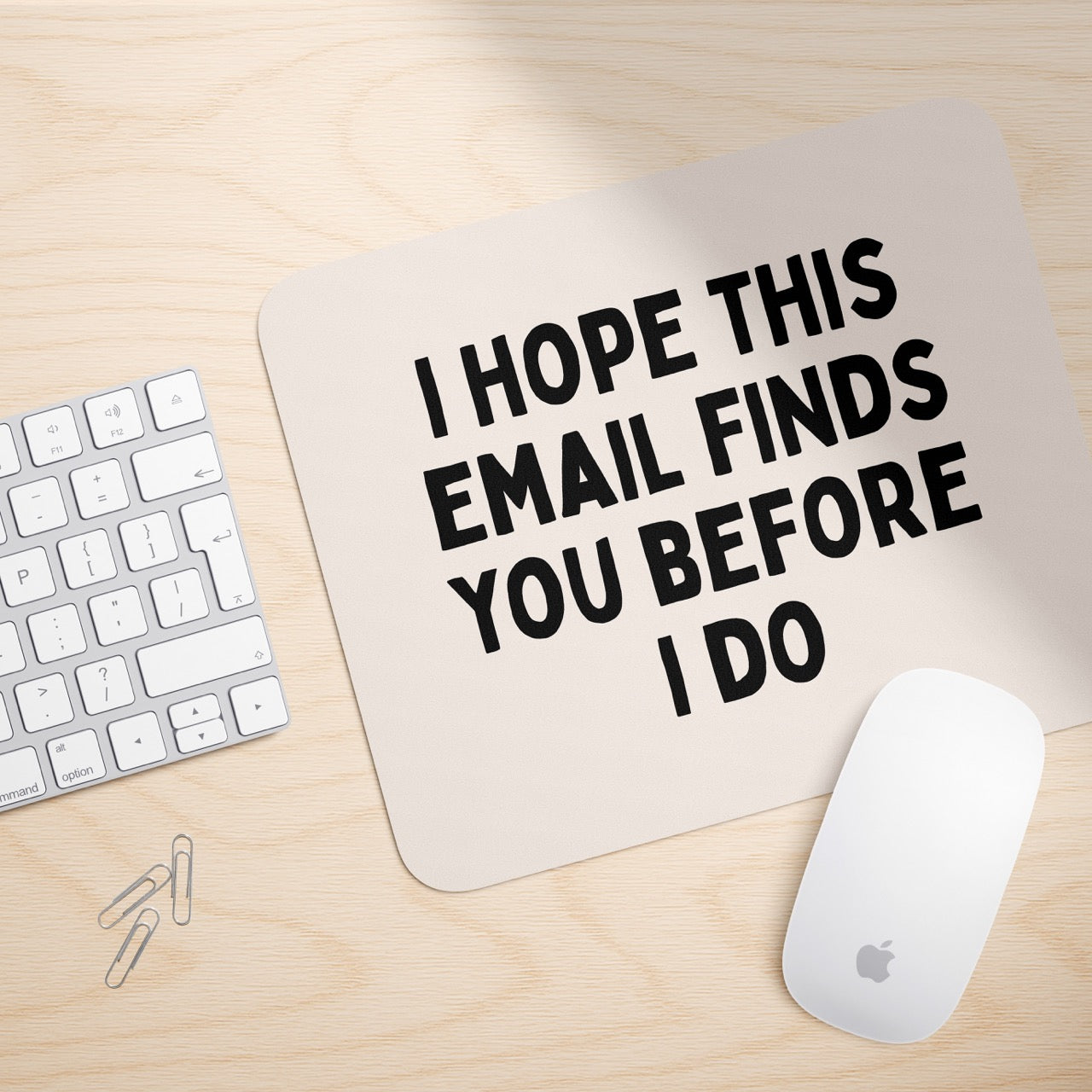 I Hope This Email Finds You Before I Do | Mouse Mat