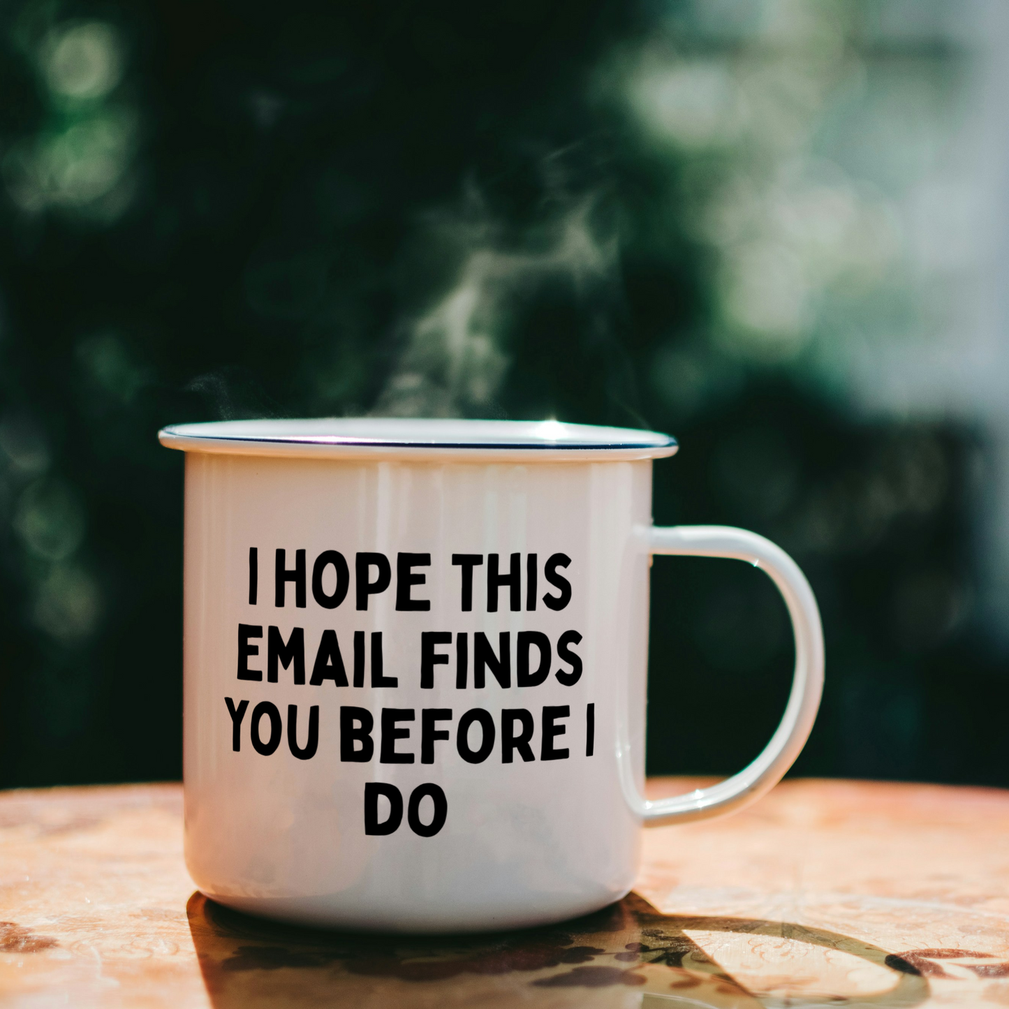 I Hope This Email Finds You Before I Do | Mug
