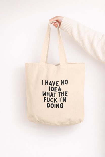 I Have No Idea What The Fuck I'm Doing | Tote Bag