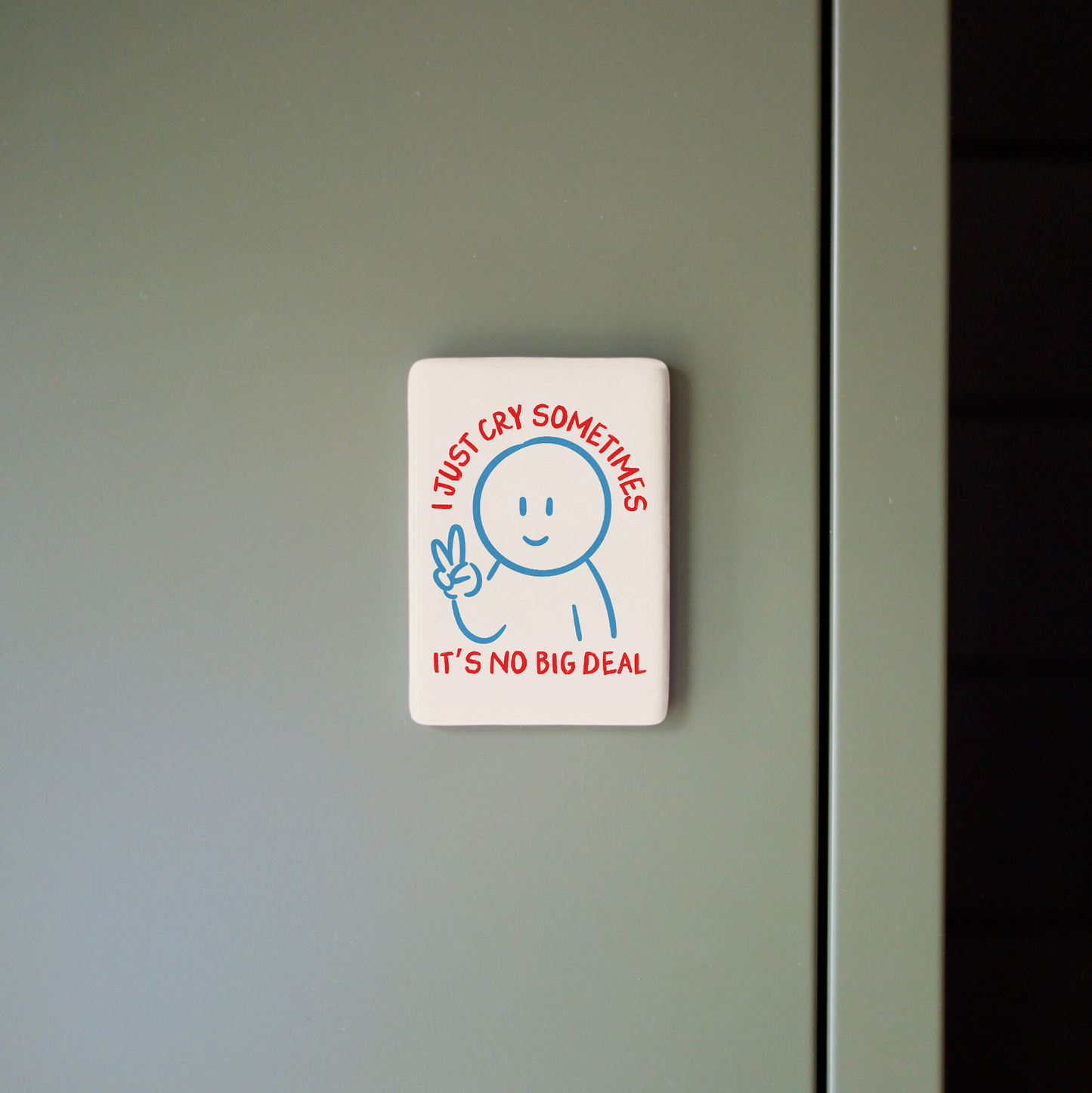 I Just Cry Sometimes | Ceramic Magnet