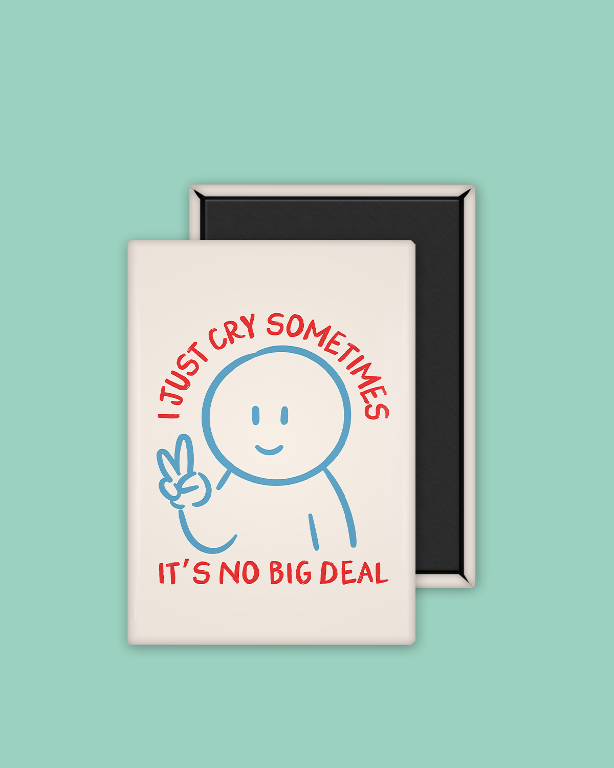 I Just Cry Sometimes | Ceramic Magnet