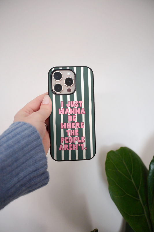I Just Wanna Be Where The People Aren't | Phone Case