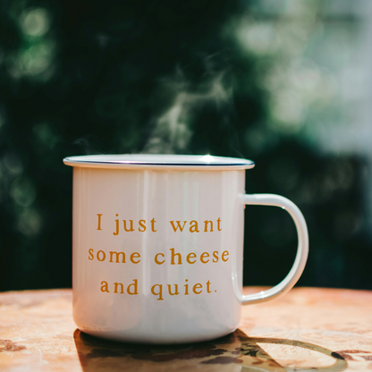 I Just Want Some Cheese And Quiet | Mug
