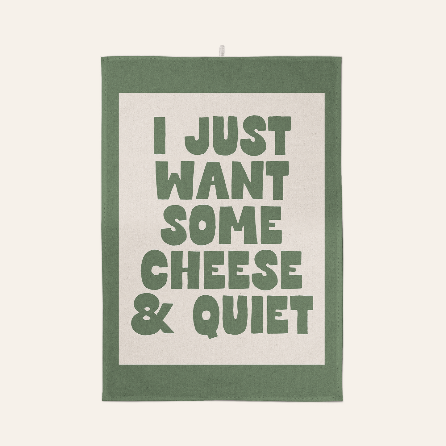 I Just Want Some Cheese & Quiet | Tea Towel