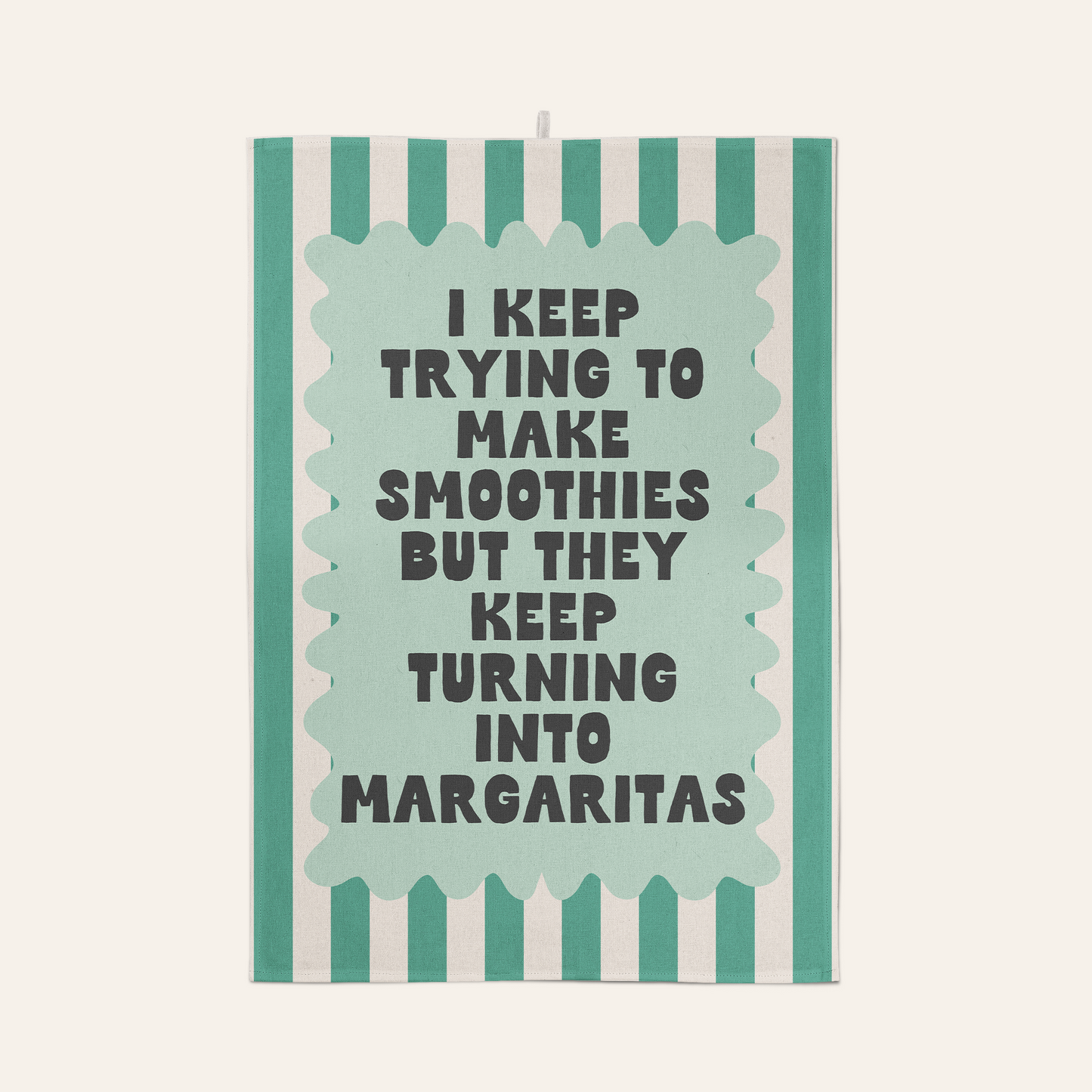 I Keep Trying To Make Smoothies But They Keep Turning Into Margaritas | Tea Towel